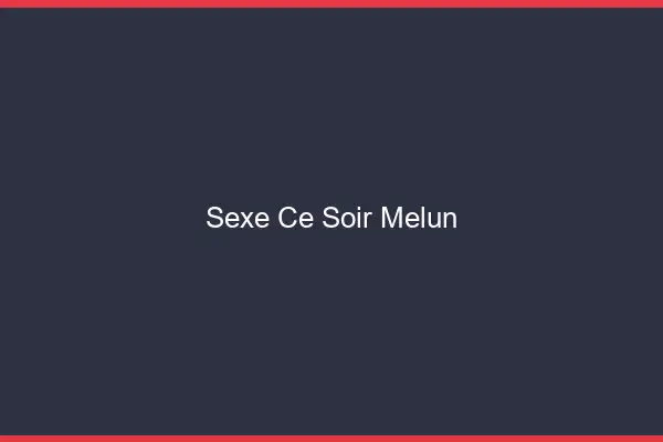 Sexe ce soir Melun