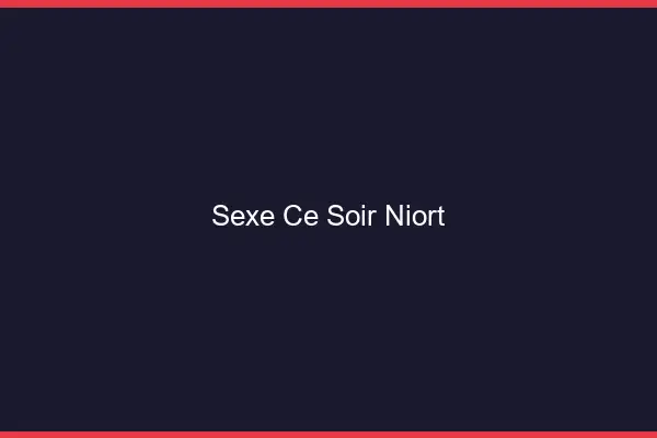 Sexe ce soir Niort