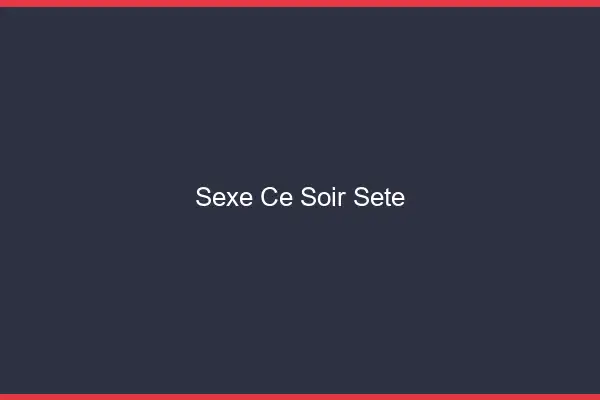 Sexe ce soir Sète