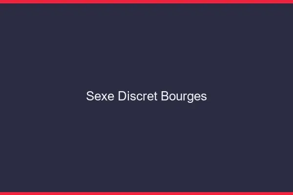 Sexe discret Bourges