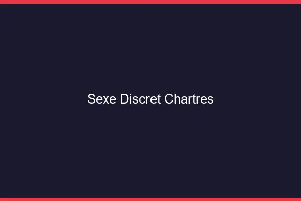 Sexe discret Chartres