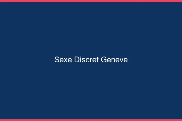 Sexe discret Genève