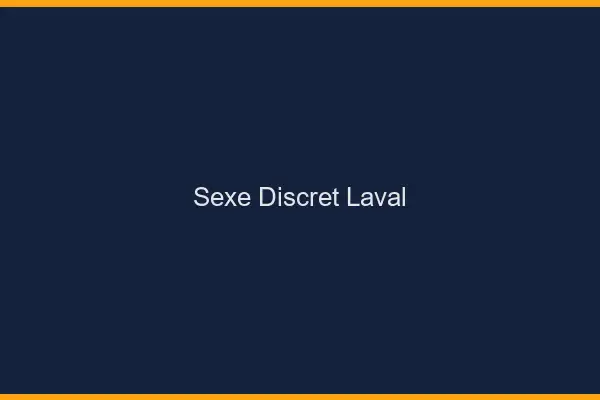 Sexe discret Laval