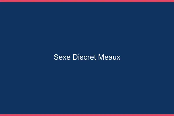 Sexe discret Meaux