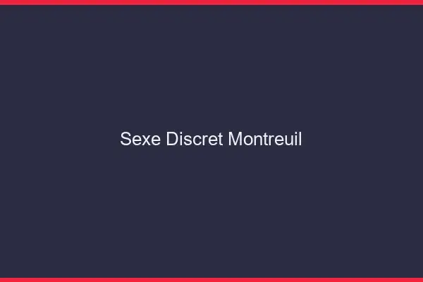 Sexe discret Montreuil