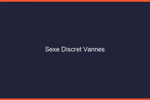 Sexe discret Vannes