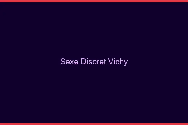 Sexe discret Vichy