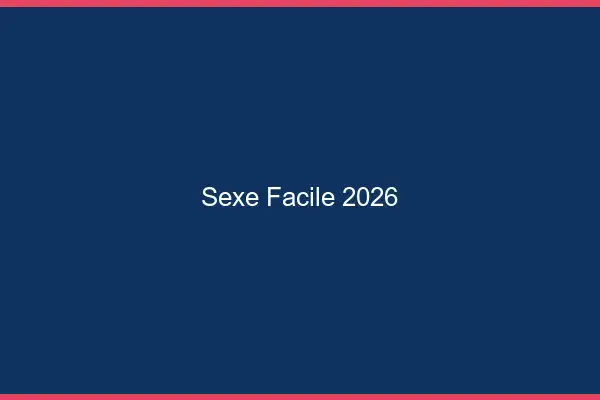 Sexe facile 2026