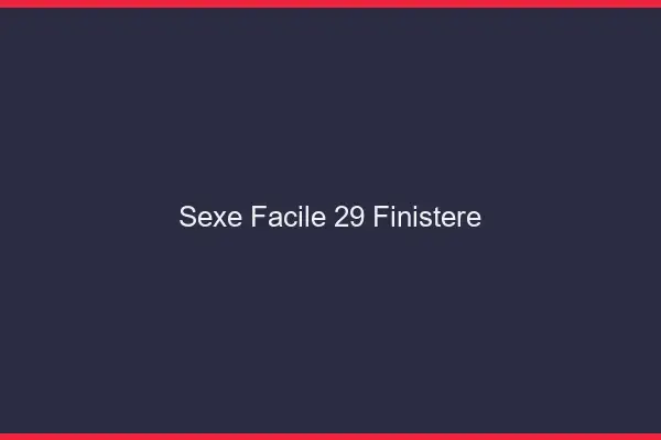 Sexe facile 29 finistère