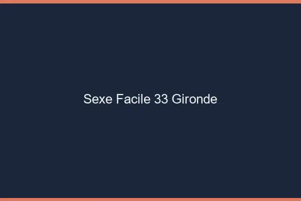 Sexe facile 33 gironde