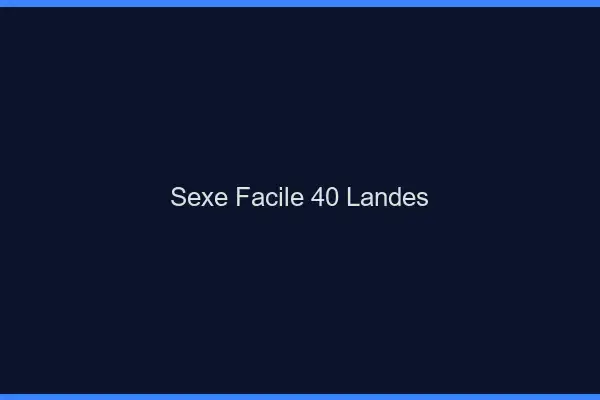 Sexe facile 40 landes
