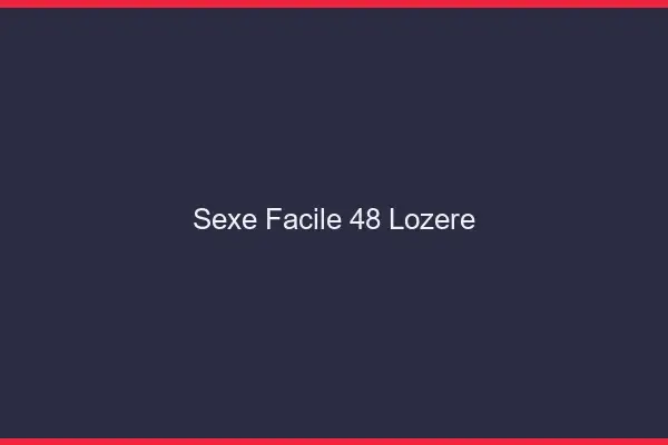 Sexe facile 48 lozère