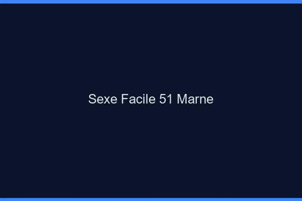 Sexe facile 51 marne