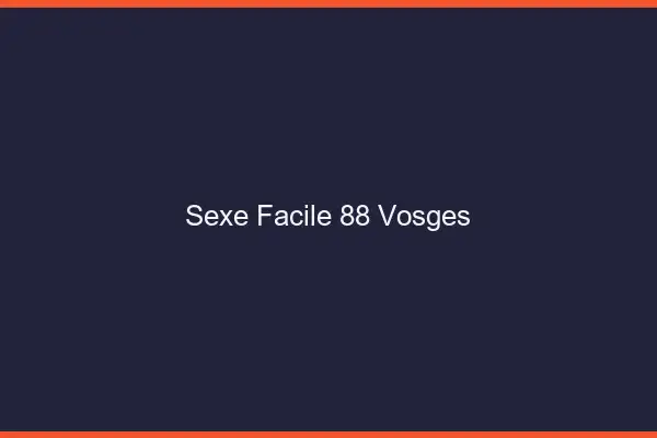 Sexe facile 88 vosges