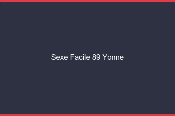 Sexe facile 89 yonne