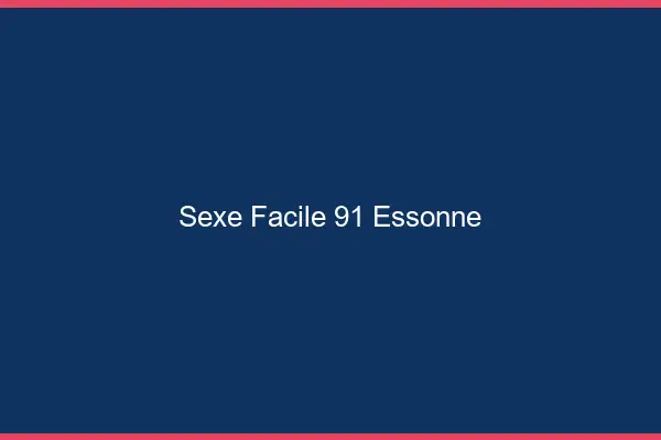 Sexe facile 91 essonne