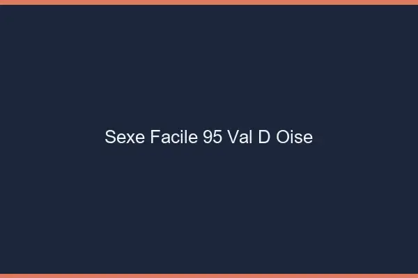 Sexe facile 95 val-d'oise