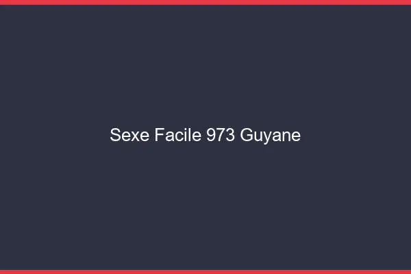 Sexe facile 973 Guyane