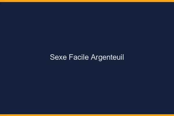 Sexe facile Argenteuil