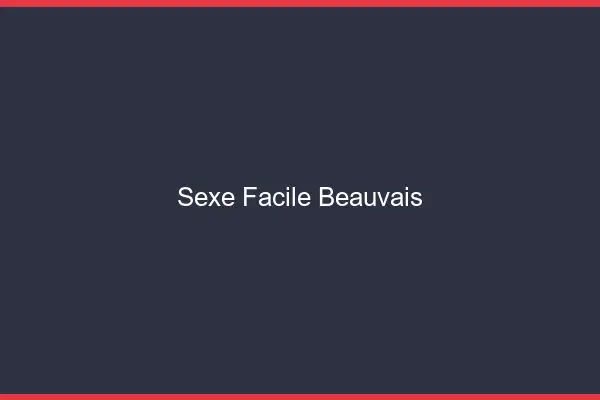 Sexe facile Beauvais
