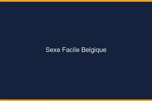Sexe facile Belgique
