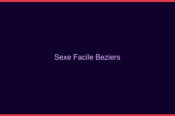 Sexe facile Béziers
