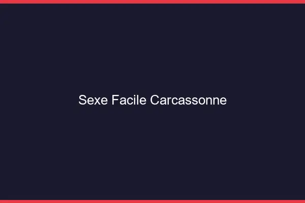 Sexe facile Carcassonne