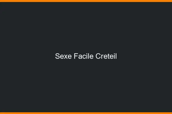 Sexe facile Créteil