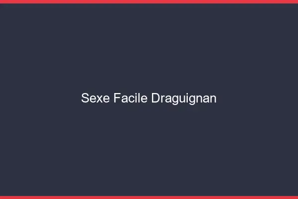 Sexe facile Draguignan