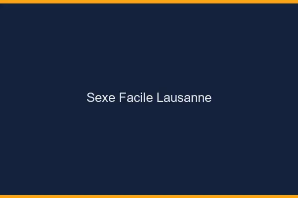 Sexe facile Lausanne