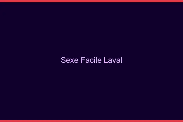 Sexe facile Laval