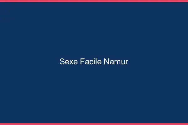 Sexe facile Namur