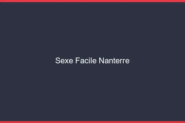 Sexe facile Nanterre