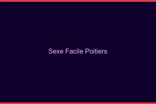 Sexe facile Poitiers
