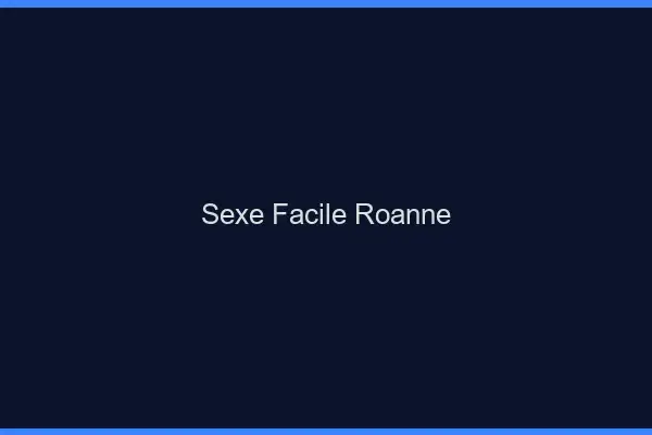 Sexe facile Roanne