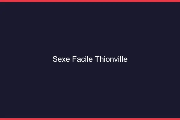 Sexe facile Thionville
