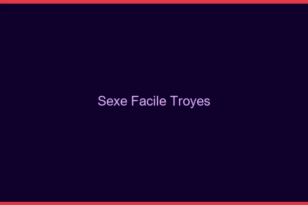 Sexe facile Troyes