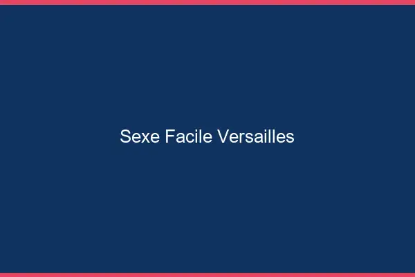 Sexe facile Versailles