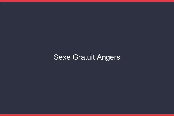 Sexe gratuit Angers