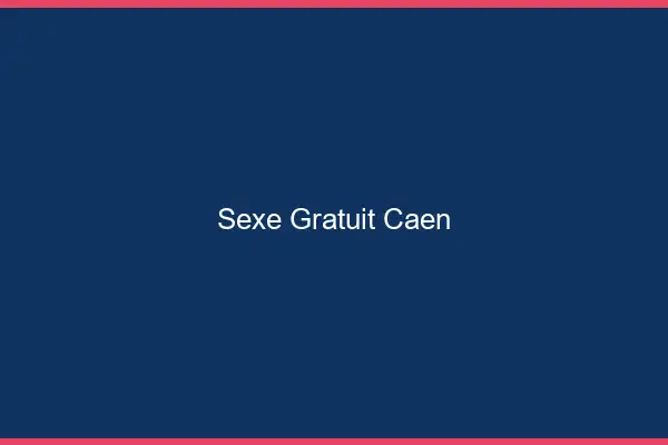 Sexe gratuit Caen