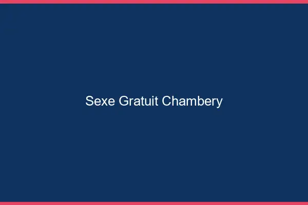 Sexe gratuit Chambéry