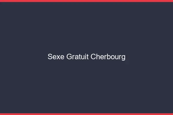 Sexe gratuit Cherbourg