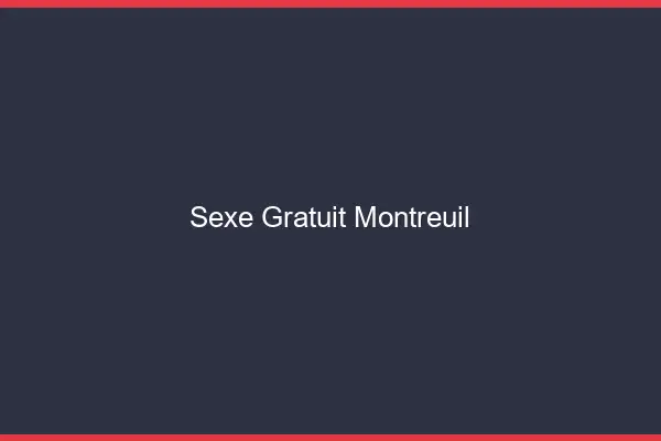 Sexe gratuit Montreuil