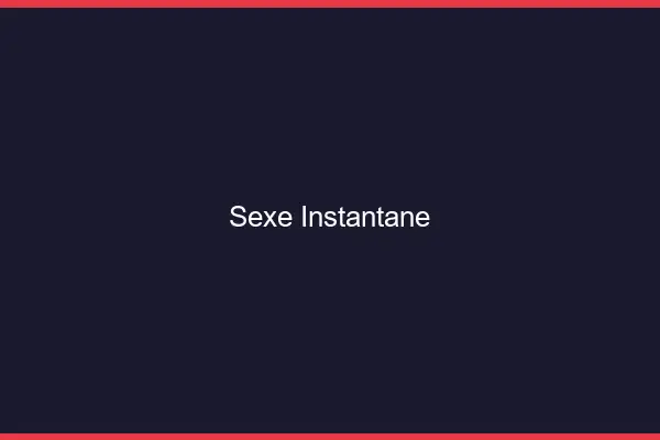 Sexe instantané