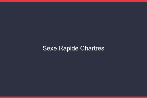 Sexe rapide Chartres