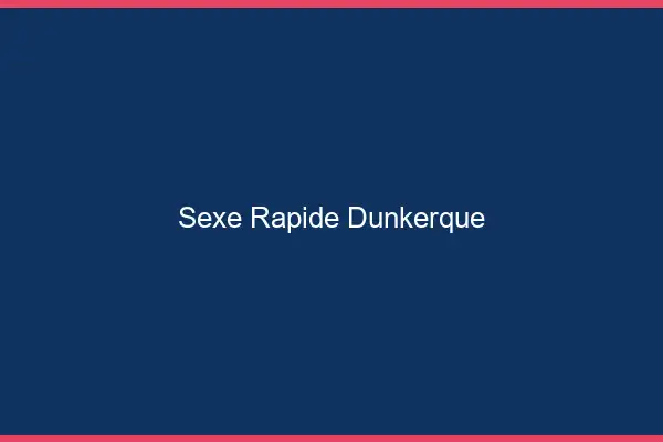 Sexe rapide Dunkerque