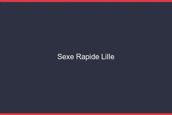 Sexe rapide Lille