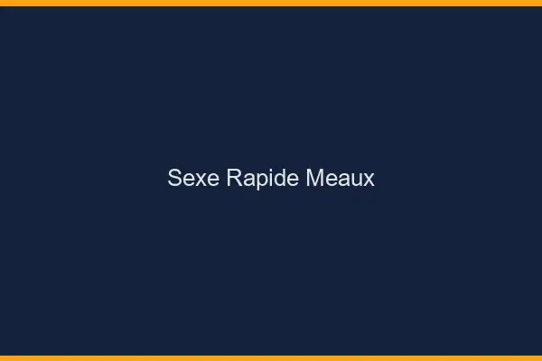 Sexe rapide Meaux