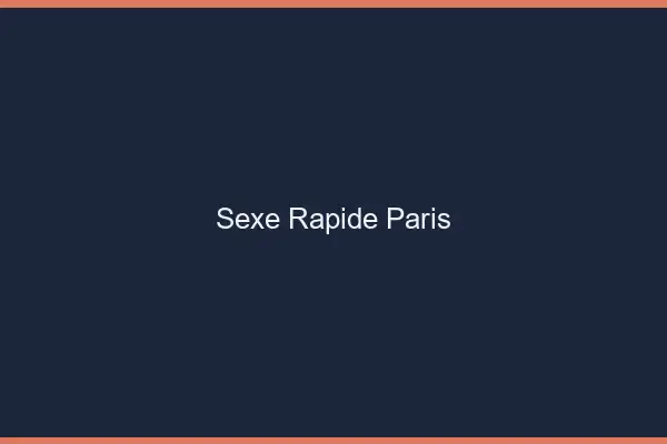 Sexe rapide Paris