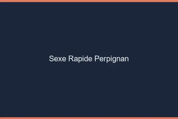 Sexe rapide Perpignan